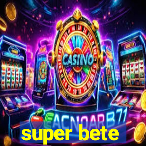 super bete